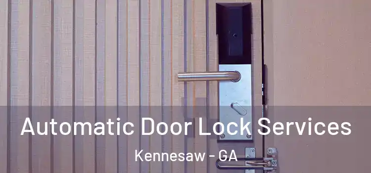 Automatic Door Lock Services Kennesaw - GA