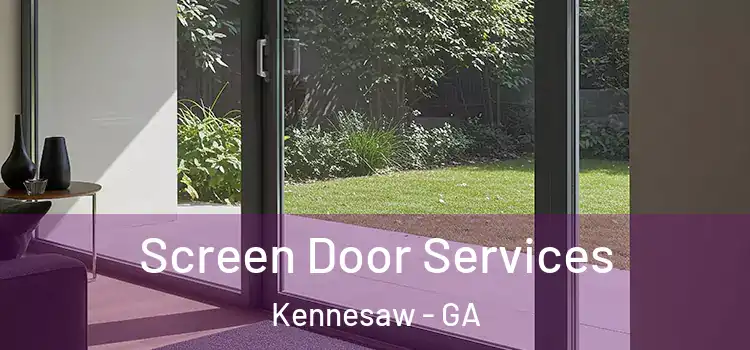 Screen Door Services Kennesaw - GA