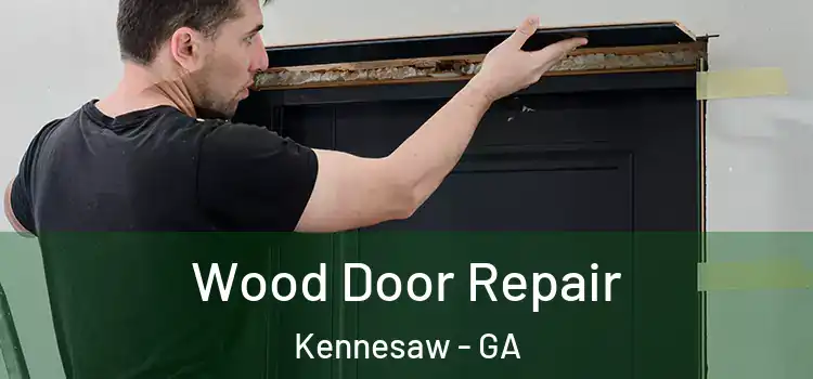 Wood Door Repair Kennesaw - GA